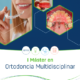 I Máster en Ortodoncia Multidisciplinar