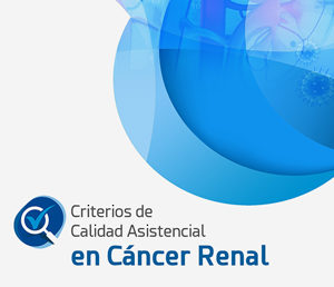 Oncología: Criterios de Calidad Asistencial en Cáncer Renal