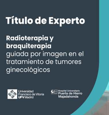 I Título Experto en Radioterapia y Braquiterapia guiada por imagen en el tratamiento de tumores ginecológicos